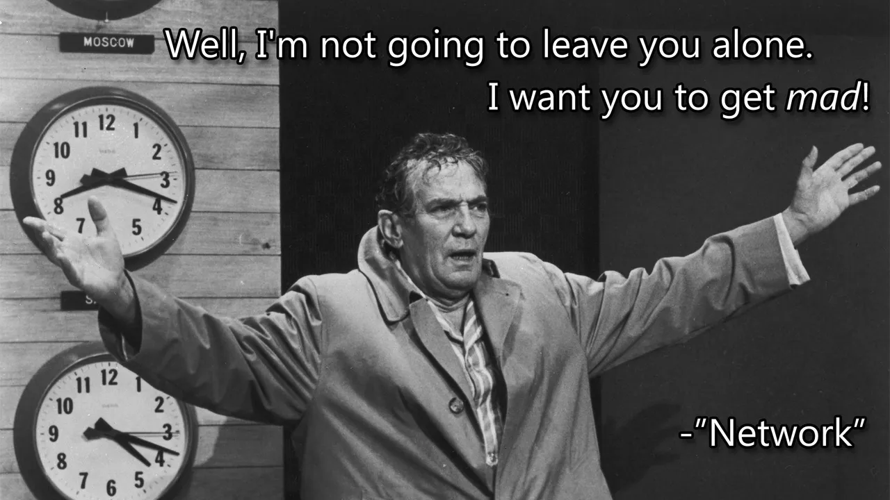 I want you to get mad